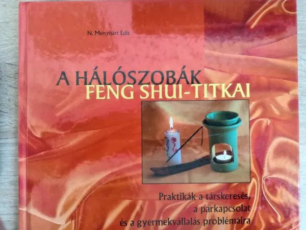 A hálószobák Feng Shui-titkai (Praktikák a társkeresés, a párkapcsolat és a gyermekvállalás problémáira) Gyors szállítás