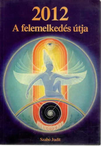 A felemelkedés útja 2012-ig - Égi mesterek üzenetei a felemelkedésről Expressz szállítás
