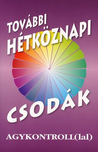 Vásárlói kedvenc További hétköznapi csodák agykontroll(lal)