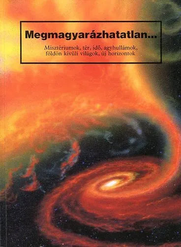 Megmagyarázhatatlan... MISZTÉRIUMOK, TÉR, IDŐ, AGYHULLÁMOK, FÖLDÖN KÍVÜLI VILÁGOK, ÚJ HORIZONTOK (A Hexam-i fejek átka) Szuper ajánlat