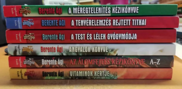 Csak ma 6 db Berente Ági: A méregtelenítés kézikönyve; A tenyérelemzés rejtett titkai; A test és lélek gyógymódja; Angyalok könyve; Az álomfejtés kézikönyve A-Z; Vitaminok kertje