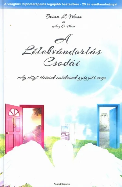 Vedd meg most A Lélekvándorlás csodái - Az előző életeink emlékeinek gyógyító ereje