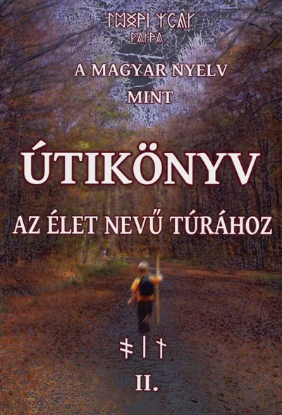 Ajánlat A magyar nyelv mint útikönyv az élet nevű túrához II. - A tudat útja