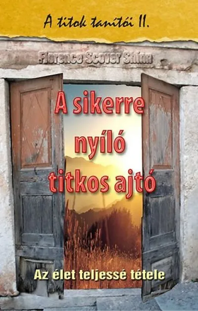 A sikerre nyíló titkos ajtó - Az élet teljessé tétele Kiárusítás