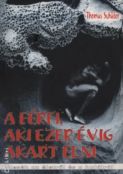 Szuper ajánlat A férfi, aki ezer évig akart élni