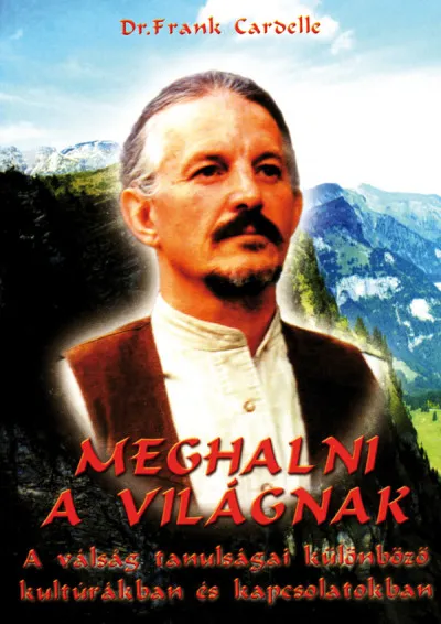 Legkelendőbb Meghalni a világnak - A válság tanulságai különböző kultúrákban és kapcsolatokban