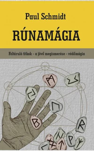 Rúnamágia - Feltáruló titkok - a jövő megismerése - védőmágia Korlátozott ajánlat