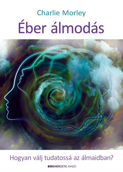 Végkiárusítás Éber álmodás - Hogyan válj tudatossá az álmaidban?