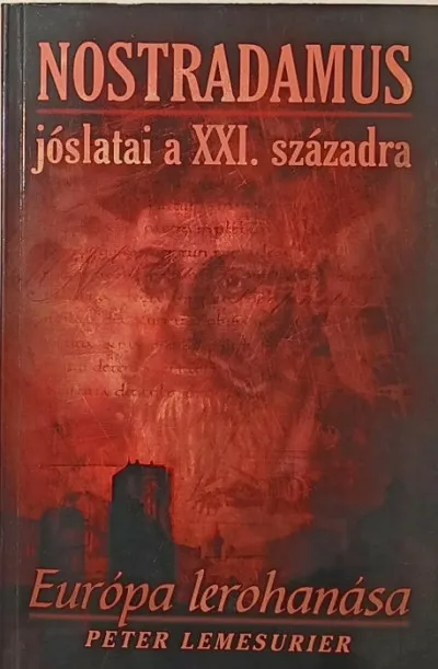 Nostradamus jóslatai a XXI. századra - Európa lerohanása Akciós ár
