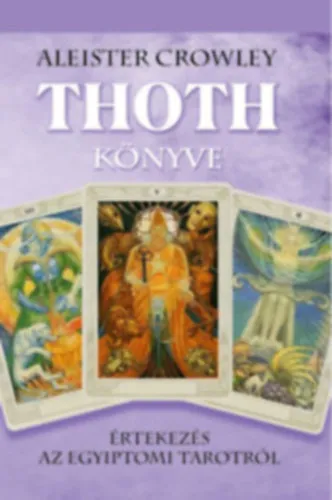 Korlátozott ajánlat Thoth könyve - Értekezés az egyiptomi tarotról