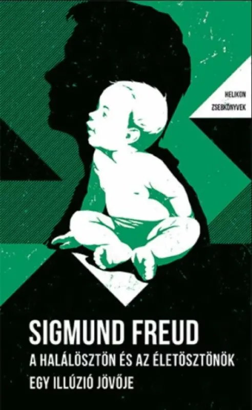 Helikon Zsebkönyvek 86. - A halálösztön és az életösztönök - Egy illúzió jövője - Sigmund Freud Gyors kiszállítás