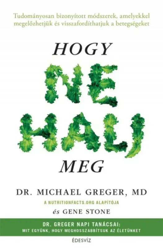 Legkelendőbb Hogy ne halj meg - Dr. Michael Greger Md