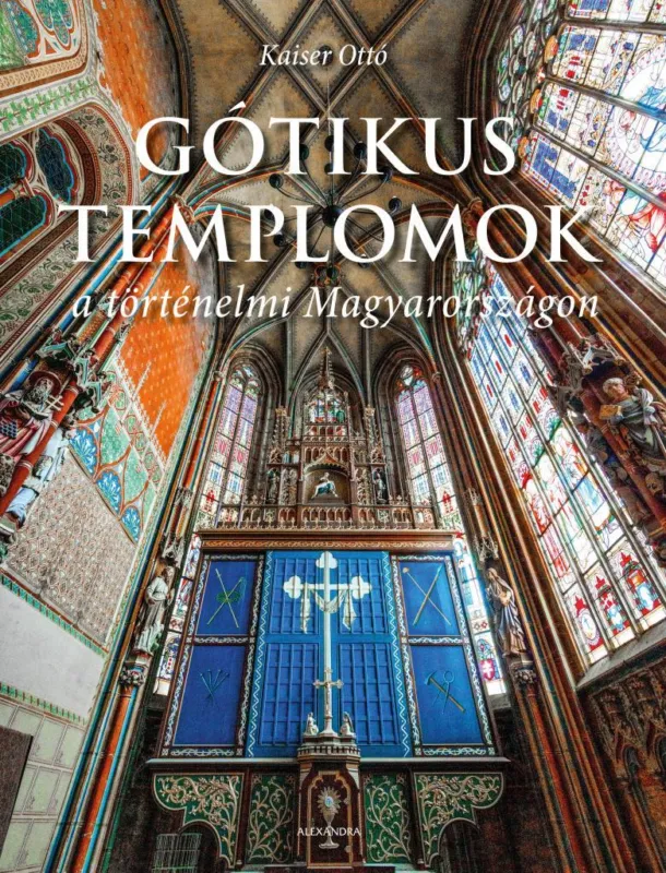 Gótikus templomok a történelmi Magyarországon Legjobb ár