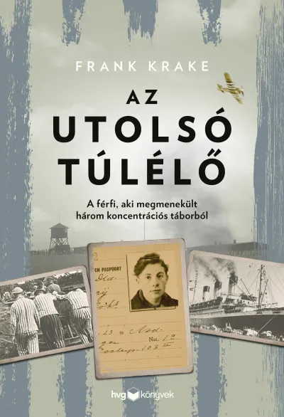 Az utolsó túlélő - A férfi, aki megmenekült három koncentrációs táborból Exkluzív ajánlat
