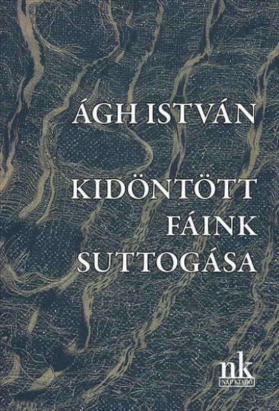 Vedd meg most Kidöntött fáink suttogása