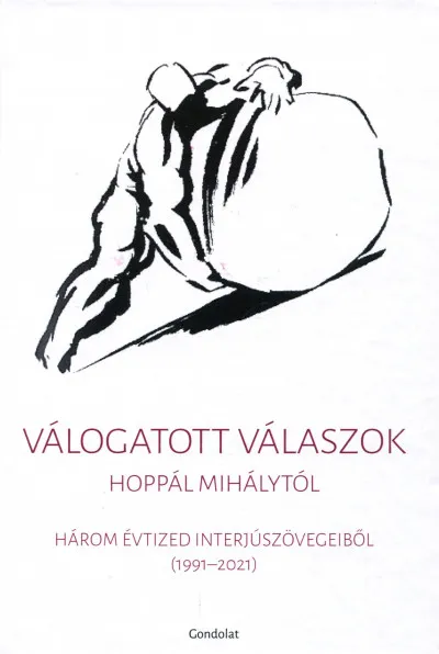 Vásárlói kedvenc Válogatott válaszok Hoppál Mihálytól - Három évtized interjúszövegeiből (1991-2021)