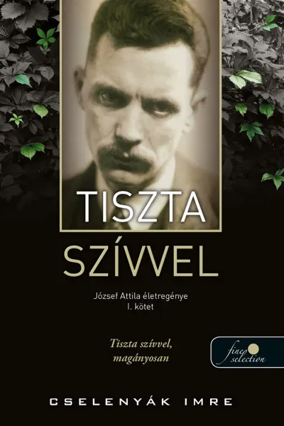 Tiszta szívvel - József Attila életregénye 1. Kiárusítás