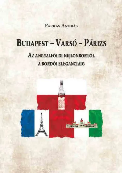 Budapest - Varsó - Párizs - Az angyalföldi nejlonbortól a bordói eleganciáig Árengedmény