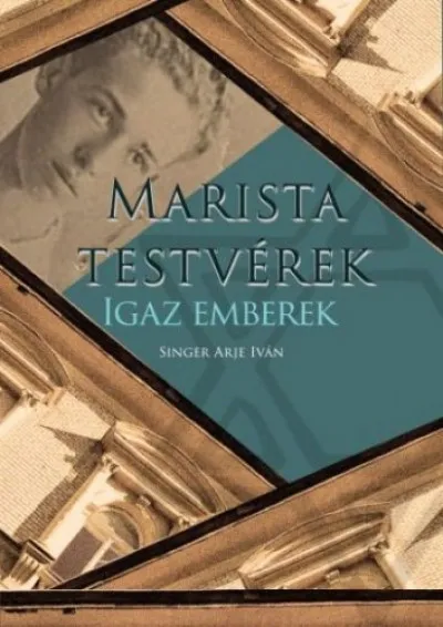 Marista Testvérek Igaz Emberek Azonnal elérhető