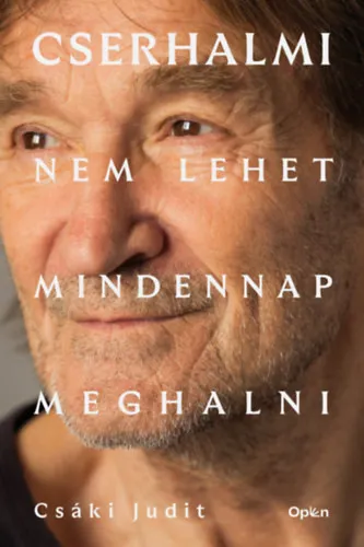 Csáki Judit - Cserhalmi - Nem lehet mindennap meghalni Rendeld meg most