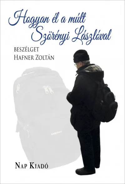 Exkluzív ajánlat Hogyan él a múlt - Szörényi Lászlóval beszélget Hafner Zoltán