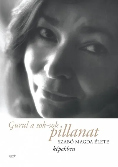 Olcsó Gurul a sok-sok pillanat - Szabó Magda élete képekben