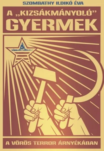 Azonnal elérhető A ,,kizsákmányoló" gyermek - A vörös terror árnyékában