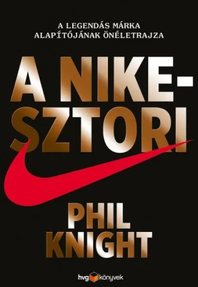 Olcsóbb A Nike-sztori - A legendás márka alapítójának önéletrajza
