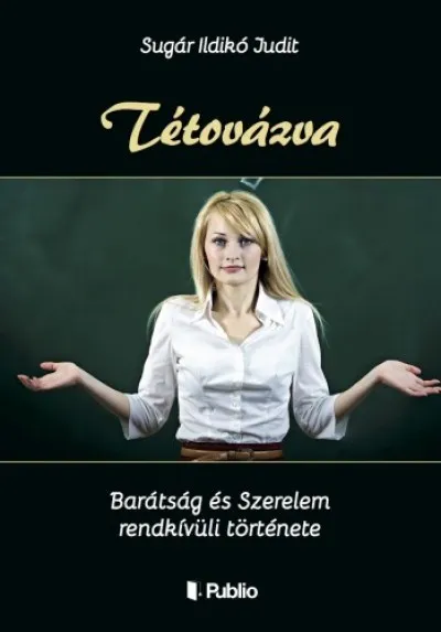 Tétovázva - Barátság és Szerelem rendkívüli története Vedd meg online
