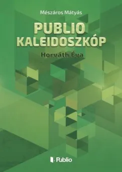 Publio Kaleidoszkóp V. - Horváth Éva Akciós ár