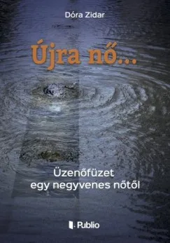 Újra nő... - Üzenőfüzet egy negyvenes nőtől Exkluzív ajánlat