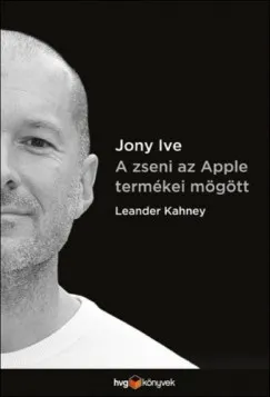 Ne maradj le Jony Ive - A zseni az Apple termékei mögött