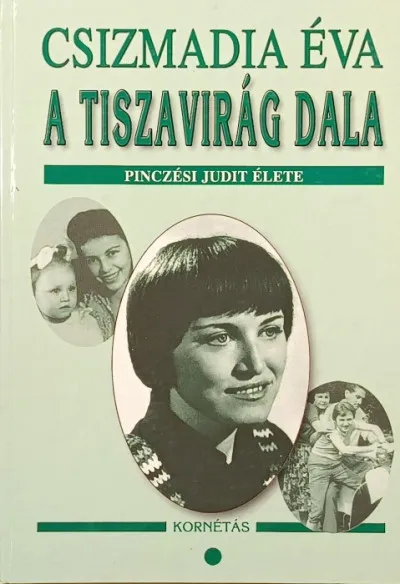 A tiszavirág dala I. - Pinczési JUdit élete Csak ma