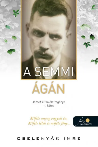 A semmi ágán - József Attila életregénye 2. Kihagyhatatlan ajánlat