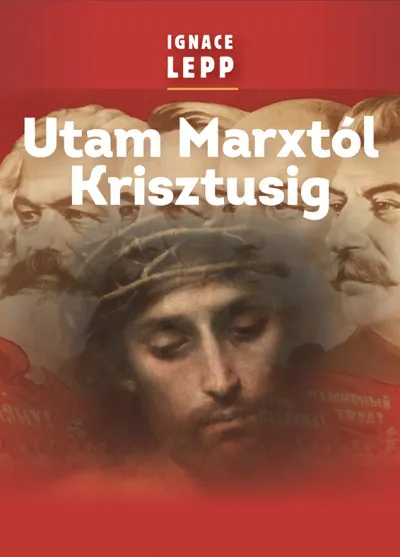 Utam Marxtól Krisztusig - Személyes beszámoló egy damaszkuszi életútról Biztonságos fizetés