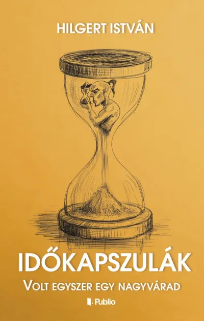 Vedd meg most Időkapszulák - Volt egyszer egy Nagyvárad