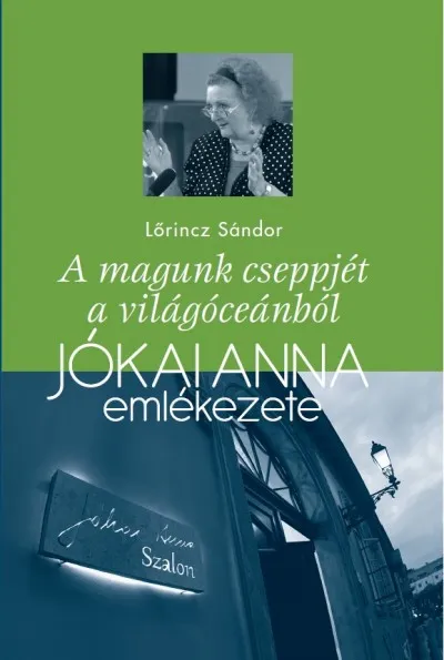 A magunk cseppjét a világóceánból - Jókai Anna emlékezete Biztonságos vásárlás