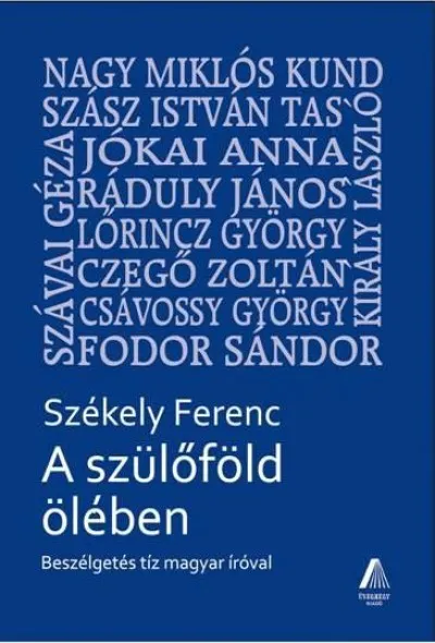 Biztonságos fizetés A szülőföld ölében - Beszélgetés tíz magyar íróval