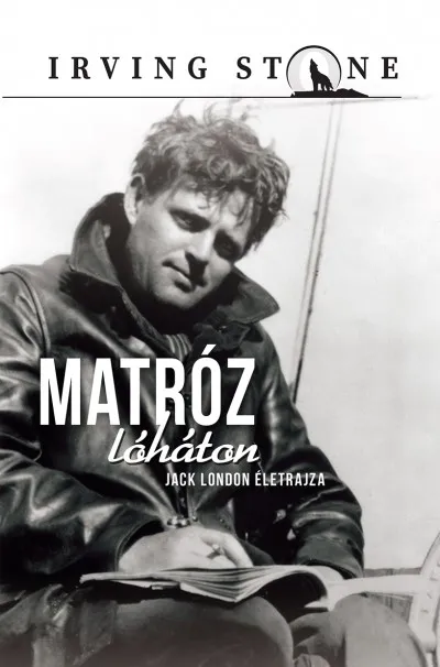 Matróz lóháton - Jack London életrajza Akció