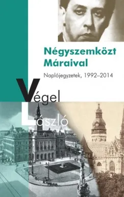 Négyszemközt Máraival - Naplójegyzetek, 1992-2014 Újdonság