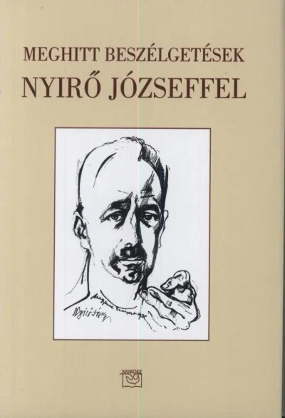 Utolsó esély Meghitt beszélgetések Nyirő Józseffel
