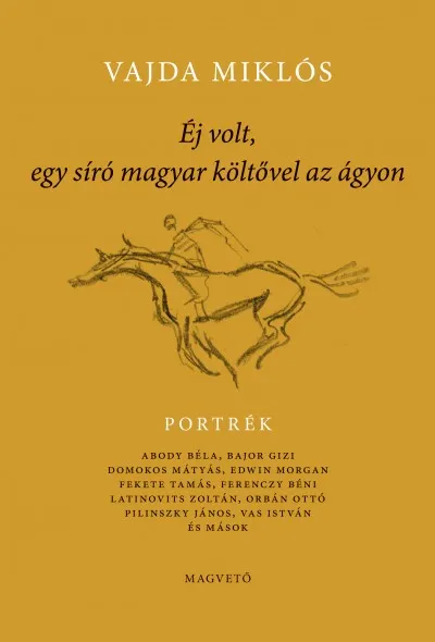Ajánlat Éj volt, egy síró magyar költővel az ágyon - Portrék