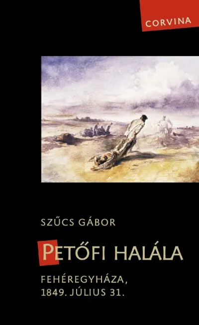 Akciós ár Petőfi halála - Fehéregyháza, 1849. július 31.