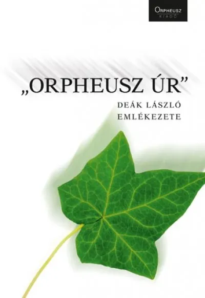 ""Orpheusz úr"" - Deák László emlékezete Expressz szállítás