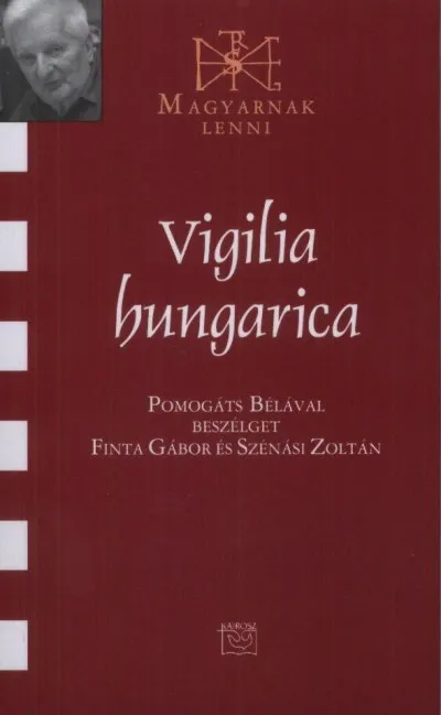 Kedvezményes ár Vigilia hungarica - Pomogáts Bélával beszélget Finta Gábor és Szénási zZoltán