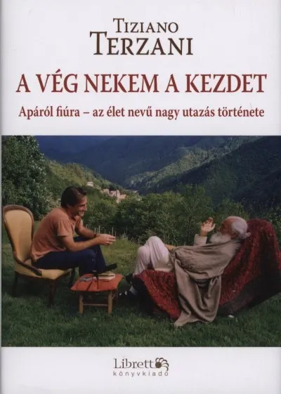 Végkiárusítás A vég nekem a kezdet - Apáról fiúra - az élet nevű nagy utazás története