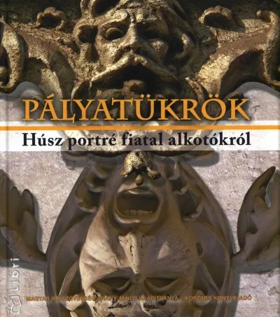 Kihagyhatatlan ajánlat Pályatükrök - Húsz portré fiatal alkotókról