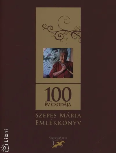 100 év csodája - Szepes Mária emlékkönyv Nézd meg most
