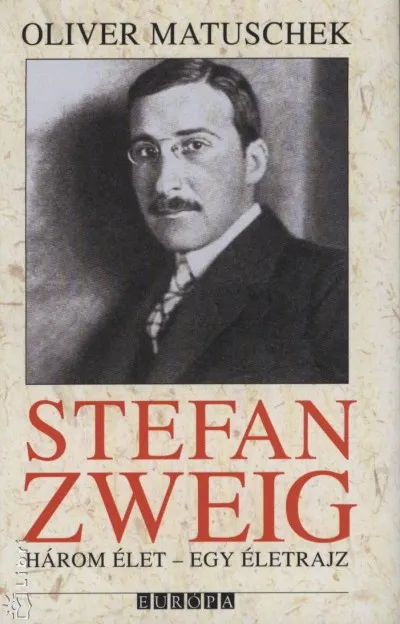 Stefan Zweig - Három élet - egy életrajz Exkluzív ajánlat