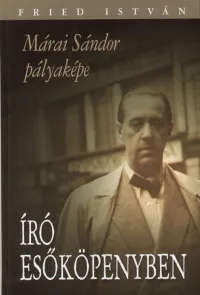 Író esőköpenyben - Márai Sándor pályaképe Olcsó